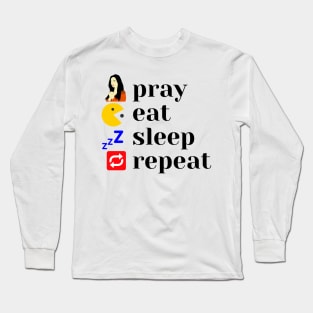 Pray. Eat. Sleep. Repeat. Inspiration. Motivation. Long Sleeve T-Shirt